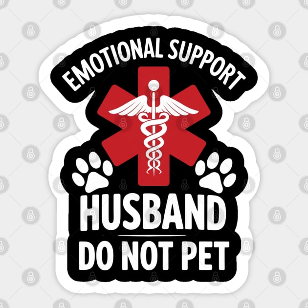 Emotional-Support-Husband-Do-Not-Pet Sticker by Creatifly Graphic Tees